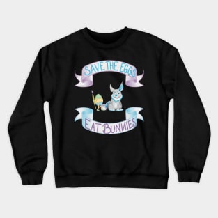 SAVE THE EGGS - EAT BUNNIES Crewneck Sweatshirt